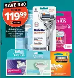 Checkers Gillette/ Venus Razors All Variants/ Refill Cartridges All Variants offer