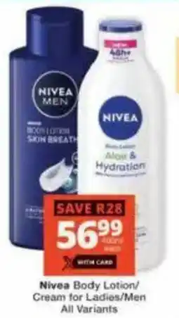 Checkers Nivea Body Lotion/ Cream for Ladies/ Men All Variants offer