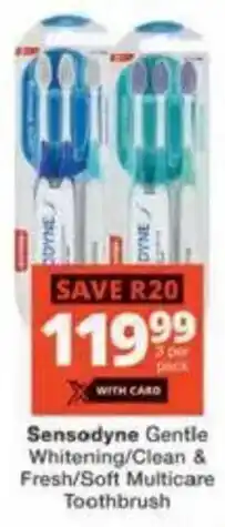 Checkers Sensodyne Gentle Whitening/ Clean & Fresh/ Soft Multicare Toothbrush offer