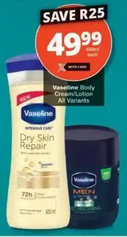 Checkers Vaseline Body Cream/ Lotion All Variants offer