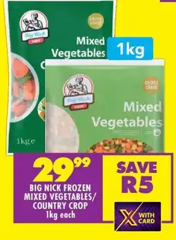 Shoprite BIG NICK FROZEN MIXED VEGETABLES/COUNTRY CROP 1kg each offer