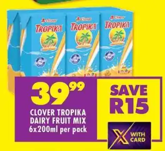 Shoprite CLOVER TROPIKA DAIRY FRUIT MIX 6x200ml per pack offer