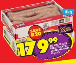 Shoprite BIG NICK FROZEN BRAAI/CHICKEN/CHAKALAKA WORS 4kg each offer