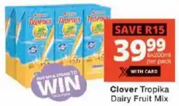 Checkers Clover Tropika Dairy Fruit Mix offer