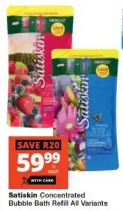 Checkers Satiskin Concentrated Bubble Bath Refill All Variants offer