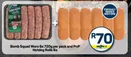 Pick n Pay Bomb Squad Wors 6s 720g per pack and PnP Hotdog Rolls 6s offer