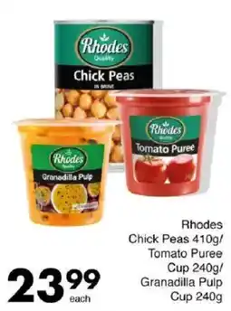 Save Rhodes Chick Peas/ Tomato Puree Cup/ Granadilla Pulp Cup offer
