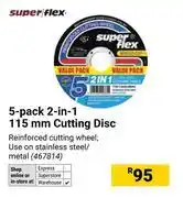 Builders Warehouse Super Flex 5 Pack 2 In 1 115mm Cutting Disc offer