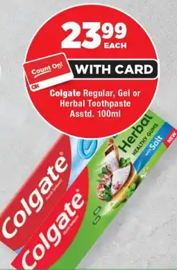 OK Foods Colgate Regular, Gel or Herbal Toothpaste Asstd. offer