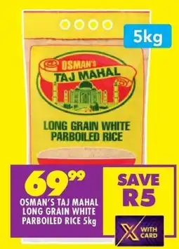Shoprite OSMAN'S TAJ MAHAL LONG GRAIN WHITE PARBOILED RICE 5kg offer