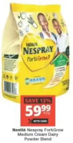 Checkers Nestlé Nespray FortiGrow Medium Cream Dairy Powder Blend offer