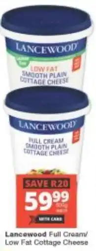 Checkers Lancewood Full Cream/ Low Fat Cottage Cheese offer