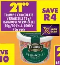 Shoprite Trumps chocolate vermicelli/ rainbow vermicelli/ 100's & 1000's offer