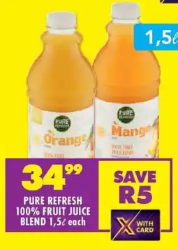 Shoprite PURE REFRESH 100% FRUIT JUICE BLEND 1,5ℓ each offer