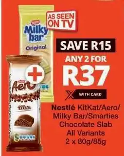 Checkers Nestlé KitKat/Aero/Milky Bar/Smarties Chocolate Slab offer
