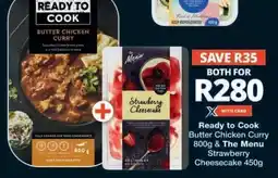 Checkers Ready to Cook Butter Chicken Curry & The Menu Strawberry Cheesecake offer