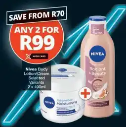 Checkers NIVEA BODY LOTION/CREAM offer