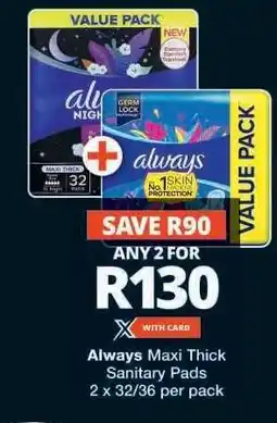 Checkers Always Maxi Thick Sanitary Pads offer