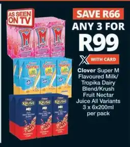 Checkers Clover Super M Flavoured Milk/Tropika Dairy Blend/Krush Fruit Nectar Juice offer