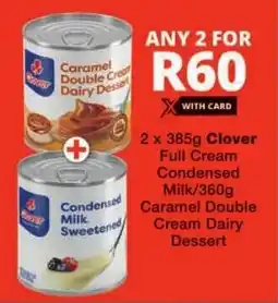 Checkers Clover Full Cream Condensed Milk/ Caramel Double Cream Dairy Dessert offer