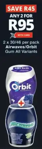 Checkers Airwaves/ Orbit Gum All Variants offer