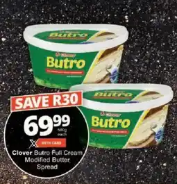 Checkers Clover Butro Full Cream Modified Butter Spread offer