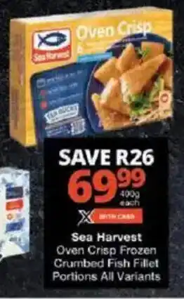Checkers Sea Harvest Oven Crisp Frozen Crumbed Fish Fillet Portions All Variants offer