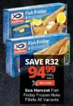 Checkers Sea Harvest Fish Friday Frozen Hake Fillets All Variants offer