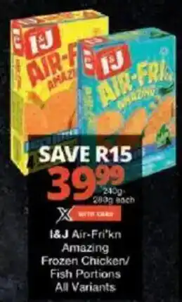 Checkers I&J Air-Fri'kn Amazing Frozen Chicken/ Fish Portions All Variants offer