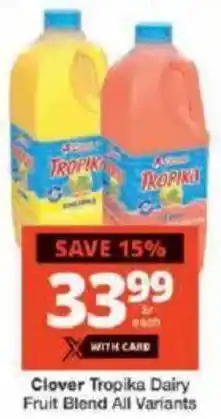 Checkers Clover Tropika Dairy Fruit Blend All Variants offer