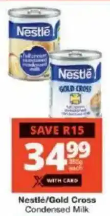 Checkers Nestle/ Gold Cross Condensed Milk offer