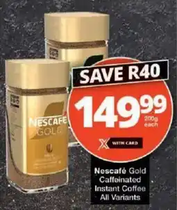 Checkers Nescafe Gold Caffeinated Instant Coffee All Variants offer
