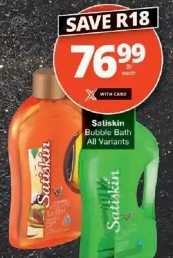 Checkers Satiskin Bubble Bath All Variants offer