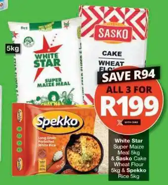 Checkers White Star Super Maize Meal 5kg + Sasko Cake Wheat Flour 5kg + Spekko Rice 5kg offer