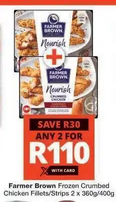 Checkers Farmer Brown Frozen Crumbed Chicken Fillets/Strips offer