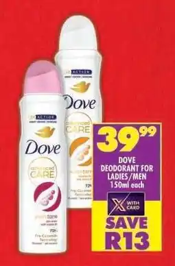 Shoprite Dove Deodorant for Ladies/Men 150ml each offer