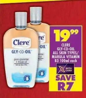 Shoprite CLERE GLY-CO-OIL ALL SKIN TYPES/MARULA VITAMIN B3 100ml each offer