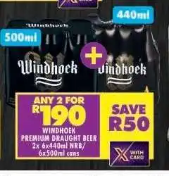 Shoprite WINDHOEK PREMIUM DRAUGHT BEER 2x6x440ml NRB/6x500ml cans offer