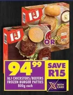 Shoprite I&J CHICKSTERS/BEEFERS FROZEN BURGER PATTIES 800g each offer