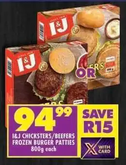Shoprite I&J CHICKSTERS/BEEFERS FROZEN BURGER PATTIES 800g each offer