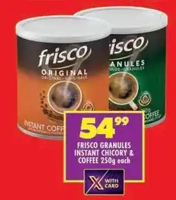 Shoprite FRISCO GRANULES INSTANT CHICORY & COFFEE 250g each offer