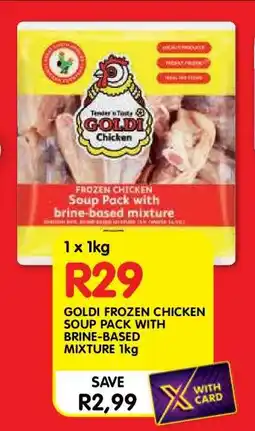 Shoprite GOLDI FROZEN CHICKEN SOUP PACK WITH BRINE-BASED MIXTURE 1kg offer