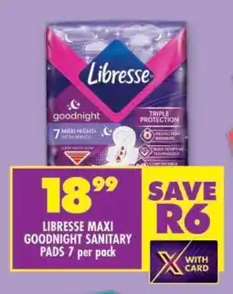 Shoprite LIBRESSE MAXI GOODNIGHT SANITARY PADS 7 per pack offer