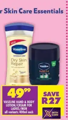 Shoprite VASELINE HAND & BODY LOTION/CREAM FOR LADIES/MEN offer