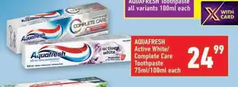 Shoprite AQUAFRESH Active White/Complete Care Toothpaste 75ml/100ml each offer