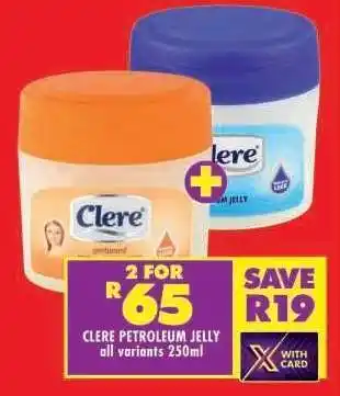 Shoprite CLERE PETROLEUM JELLY all variants 250ml offer