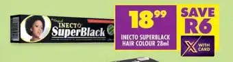 Shoprite INECTO SUPERBLACK HAIR COLOUR 28ml offer