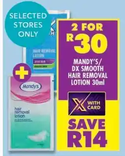 Shoprite MANDY'S/DX SMOOTH HAIR REMOVAL LOTION 30ml offer