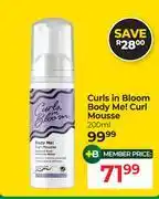 Dis-Chem Curls In Bloom Body Me! Curl Mousse-200ml offer
