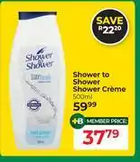 Dis-Chem Shower To Shower Shower Creme-500ml offer
